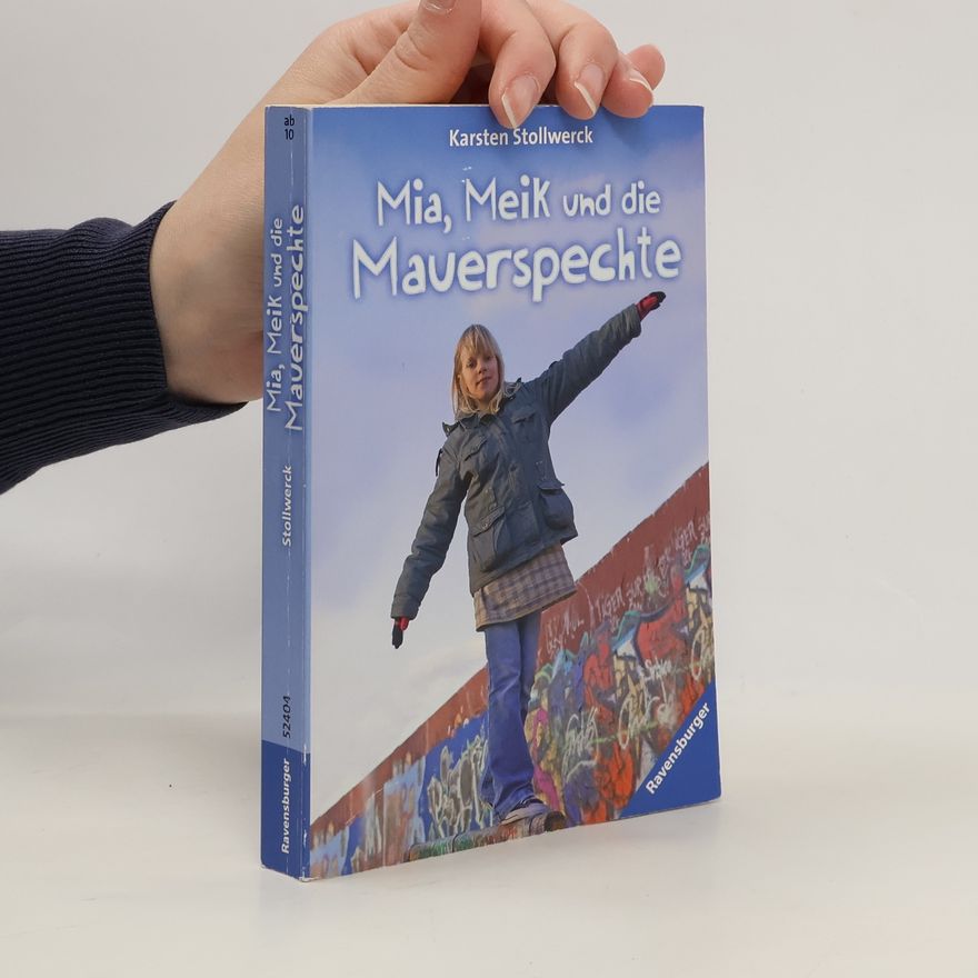 Karsten Stollwerck Mia, Meik und die Mauerspechte: Vormals u. d. T. 'Du bist also der Meik?'
