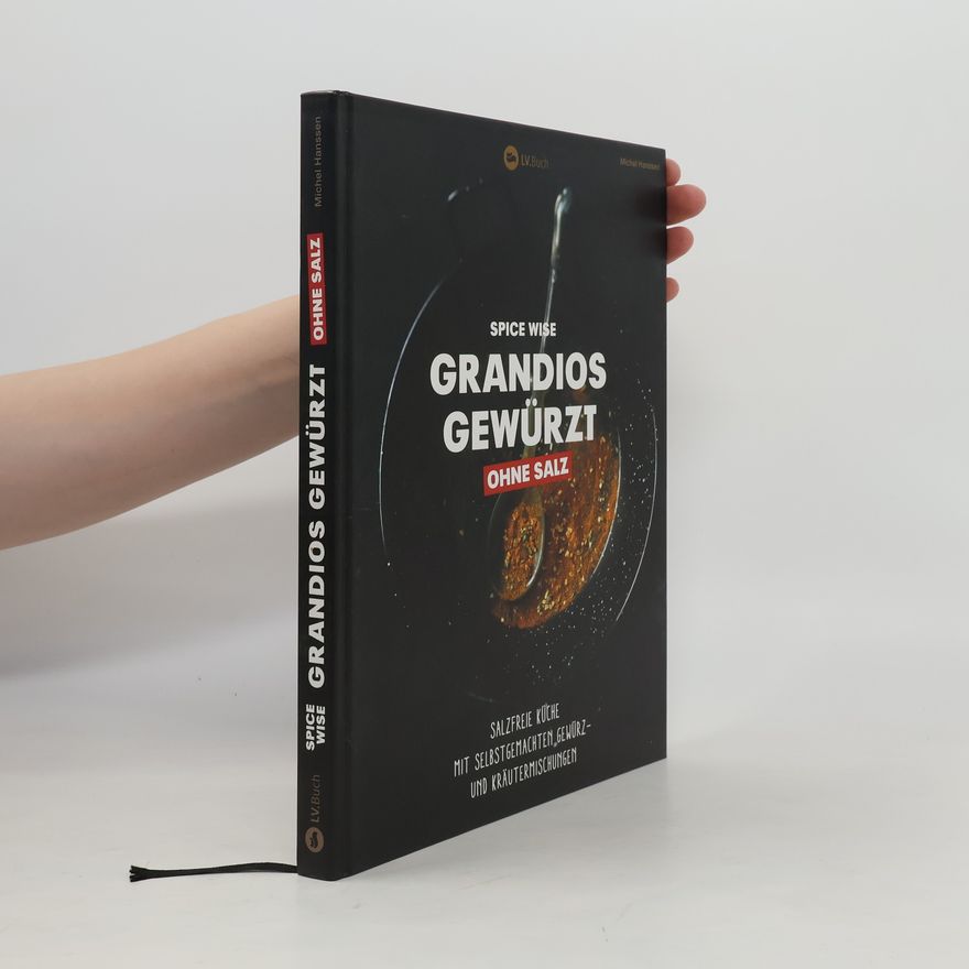 Michel Hanssen Spice Wise - Grandios gewürzt ohne Salz