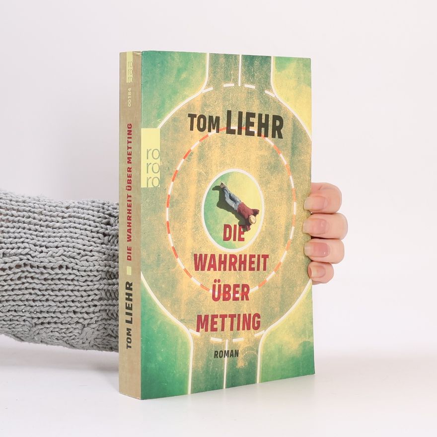 Tom Liehr Die Wahrheit über Metting