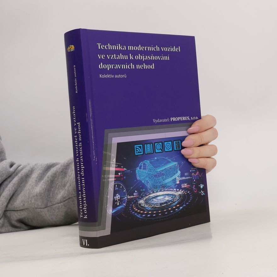 Vlastimil Rábek Technika moderních vozidel ve vztahu k objasňování dopravních nehod