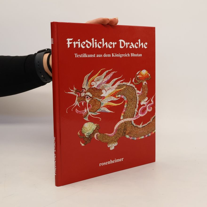 Klaus G. Förg Friedlicher Drache. Textilkunst aus dem Königreich Bhutan