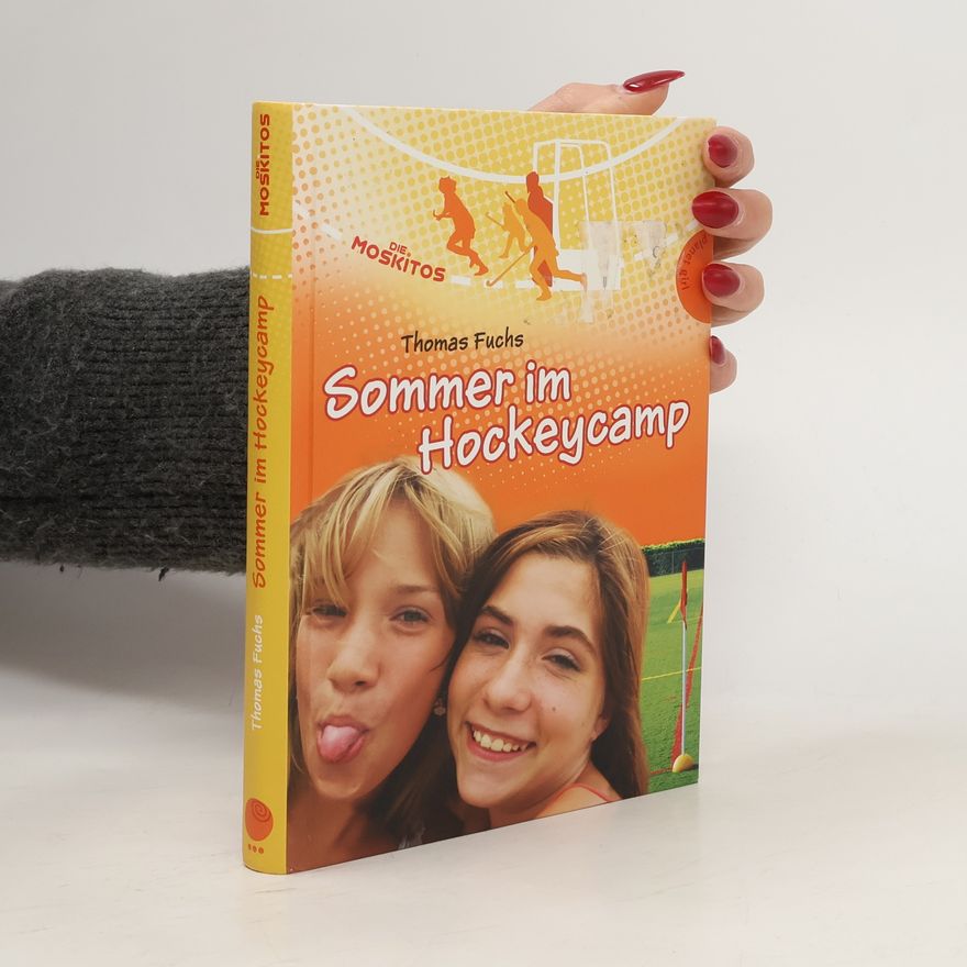 Thomas Fuchs Die Moskitos. Sommer im Hockeycamp