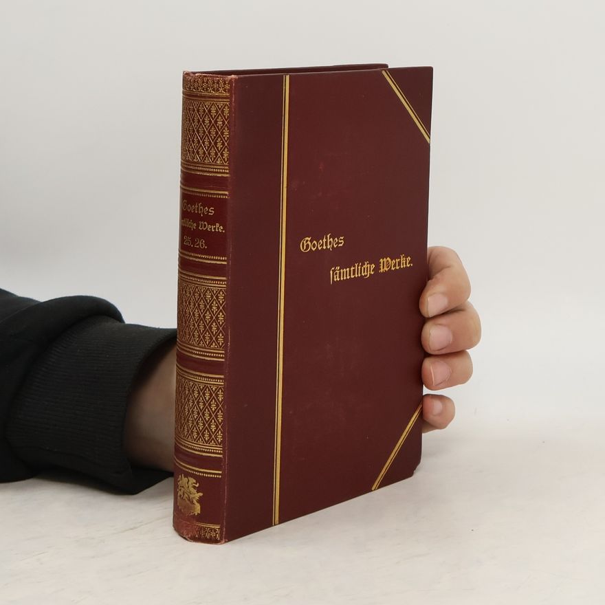 Johann Wolfgang von Goethe Goethes sämtliche Werke 25