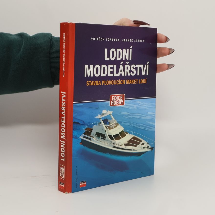 Vojtěch Vondrák Lodní modelářství : stavba plovoucích maket lodí