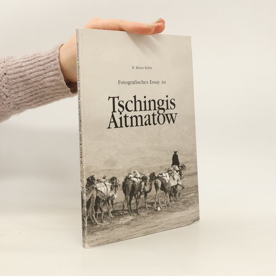 H. Klaus Kühn Fotografisches Essay zu Tschingis Aitmatow