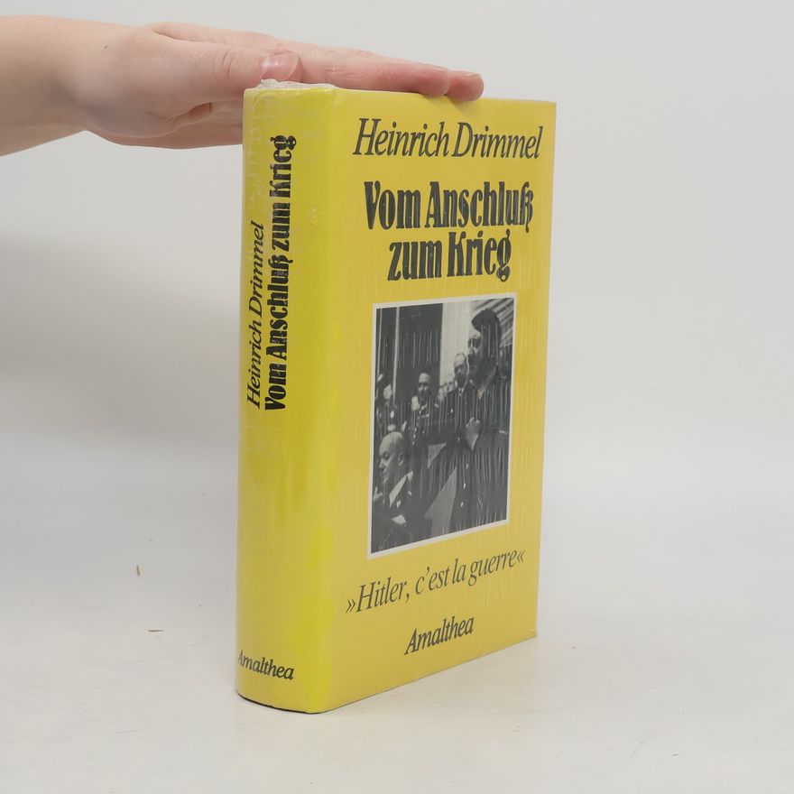 Heinrich Drimmel Vom Anschluss zum Krieg