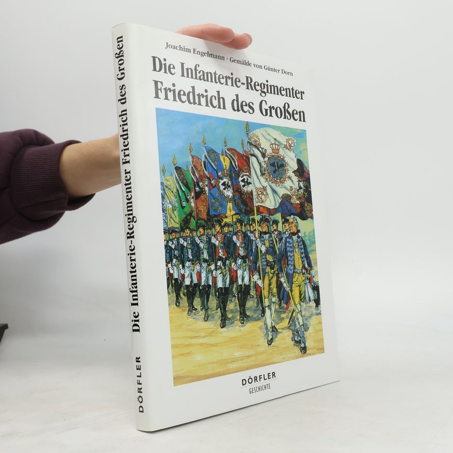 Günter Dorn Die Infanterie-Regimenter Friedrich des Großen