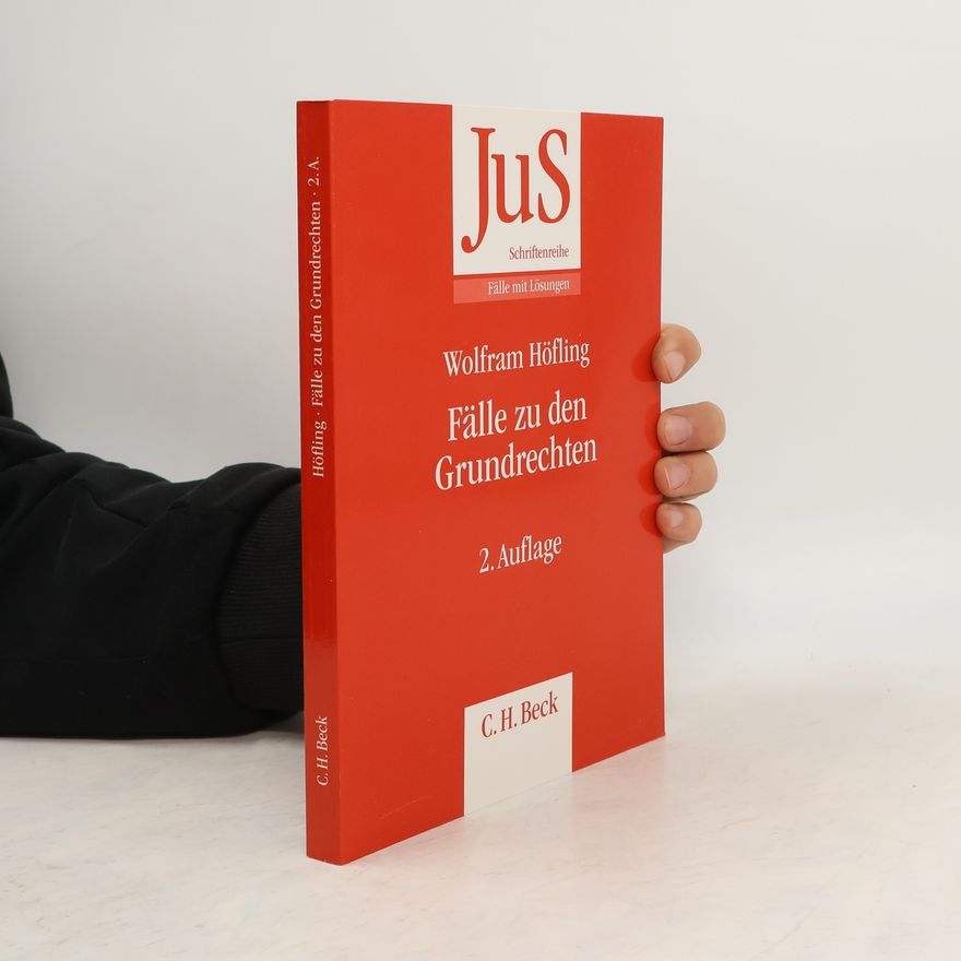 Wolfram Höfling JuS Schriftenreihe - 187: Fälle zu den Grundrechten