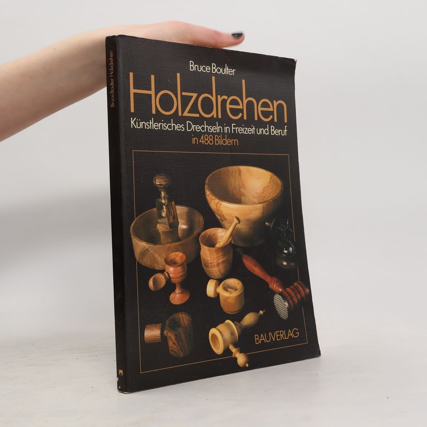 Bruce Boulter Holzdrehen in 488 Bildern