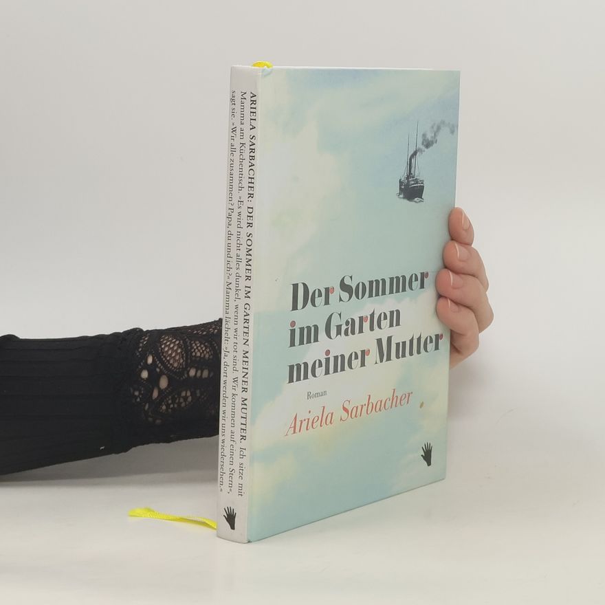 Ariela Sarbacher Der Sommer im Garten meiner Mutter