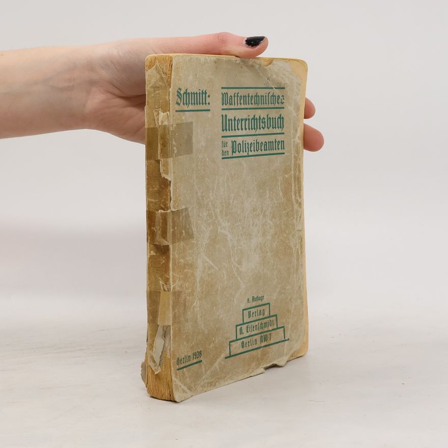 Gustav Schmidt Waffentechnisches Unterrichtsbuch für den Polizeibeamten