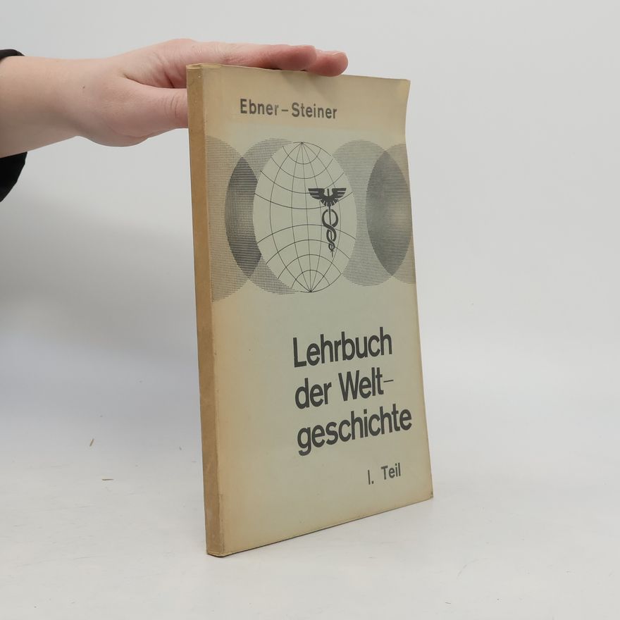 Anton Ebner Lehrbuch der Weltgeschichte I