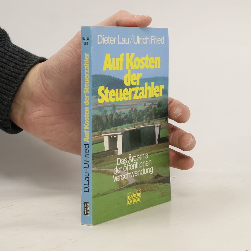 Ulrich Fried Auf Kosten der Steuerzahler