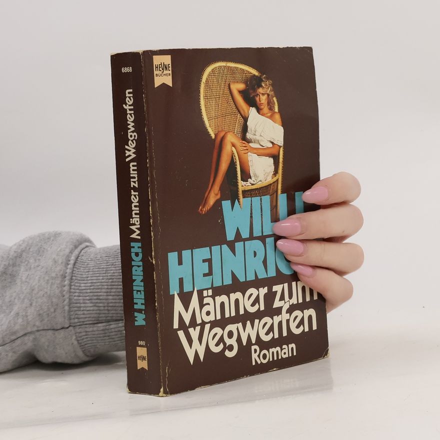 Willi Heinrich Männer zum Wegwerfen