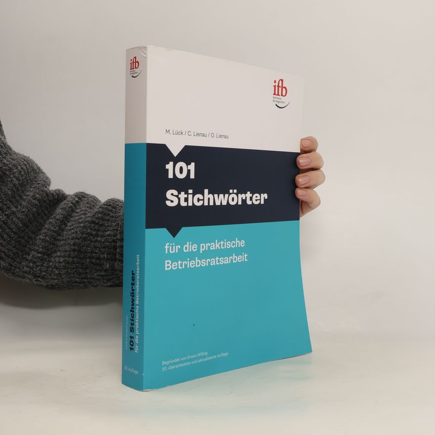 Maria Lück 101 Stichwörter für die praktische Betriebsratsarbeit