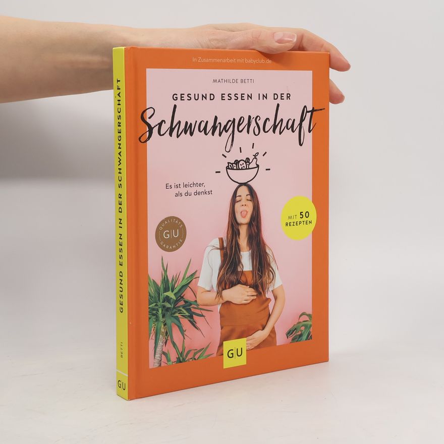 Mathilde Betti Gesund essen in der Schwangerschaft