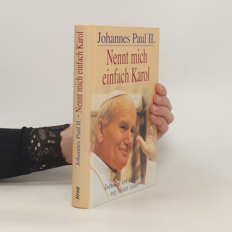 Johannes Paul II. Nennt mich einfach Karol
