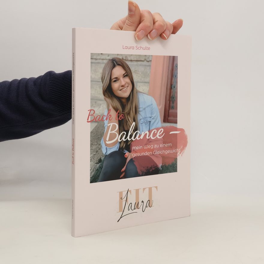 Laura Schulte Back to the Balance - Mein Weg zu einem gesunden Gleichgewicht