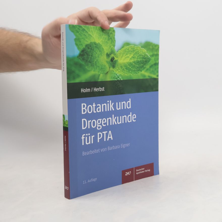 Barbara Eigner Botanik und Drogenkunde für PTA - 11. Auflage