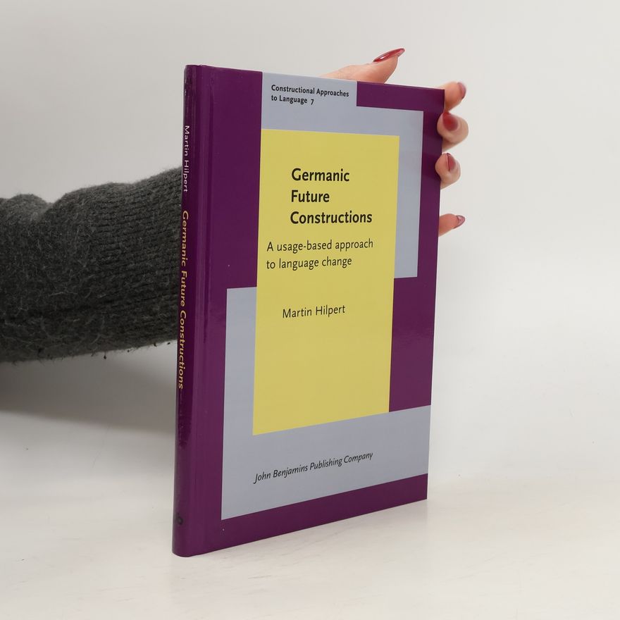 Martin Hilpert Constructional Approaches to Language - 7: Germanic Future Constructions