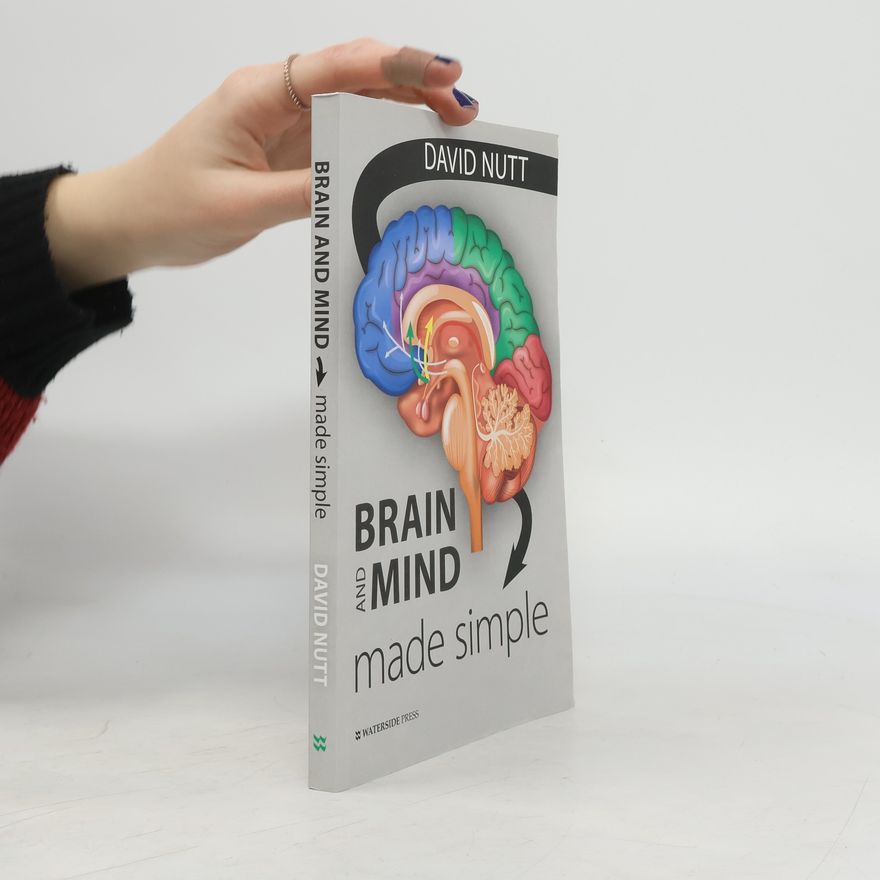 David J. Nutt Brain and Mind Made Simple