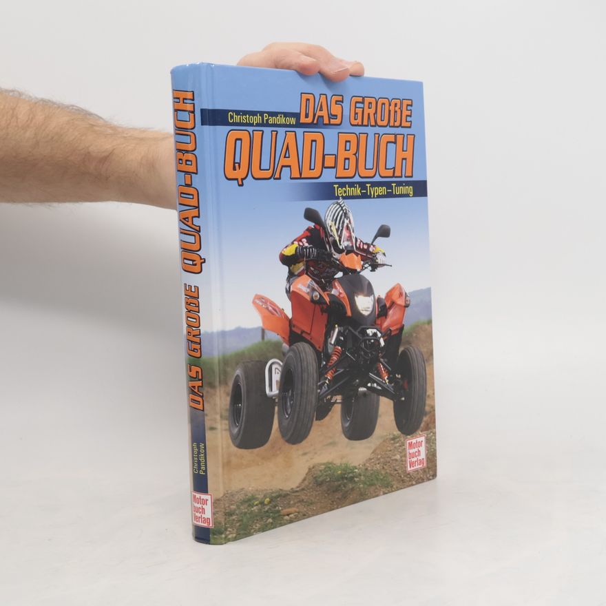 Christoph Pandikow Das große Quad-Buch. Technik - Typen - Tuning