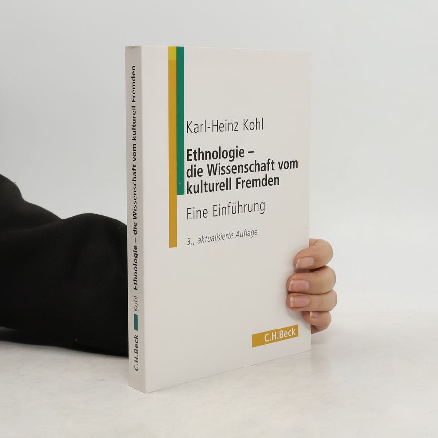 Karl-Heinz Kohl Ethnologie - Die Wissenschaft vom kulturell Fremden