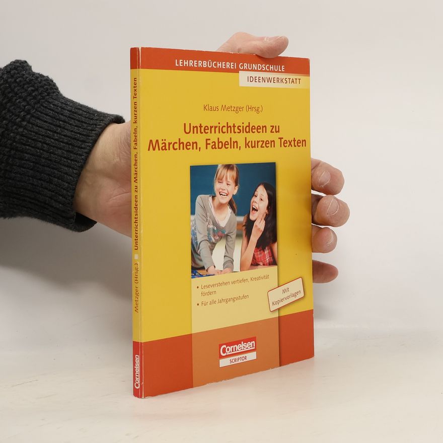 Klaus Metzger Unterrichtsideen zu Märchen, Fabeln, kurzen Texten - Mit Kopiervorlagen