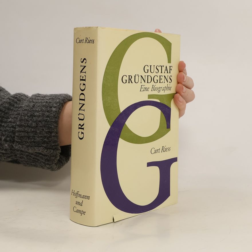 Curt Riess Gustaf Gründgens. Eine Biographie