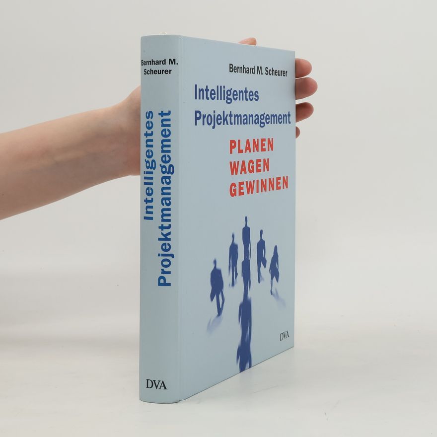 Bernhard M. Scheurer Intelligentes Projektmanagement