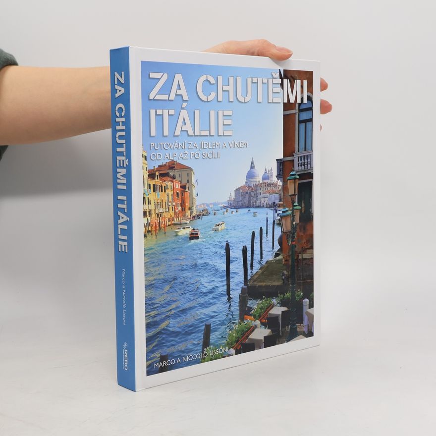 Niccolo Lissoni Za chutěmi Itálie - Putování za jídlem a vínem od Alp až po Scílii