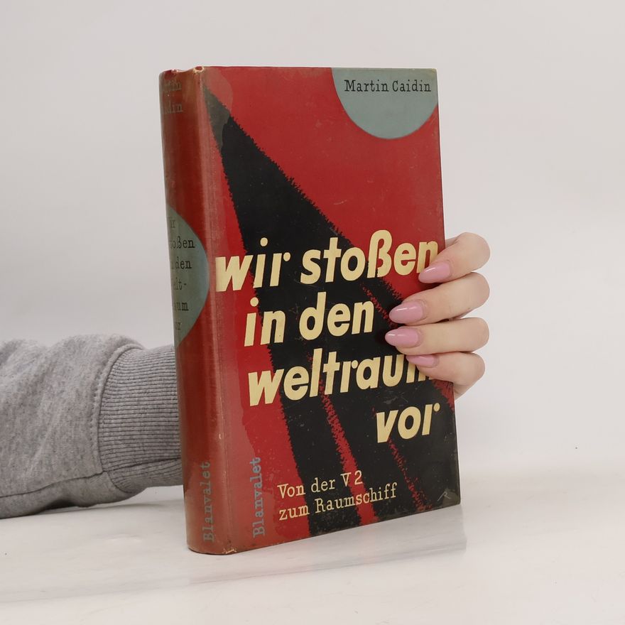 Martin Caidin Wir stossen in den Weltraum vor