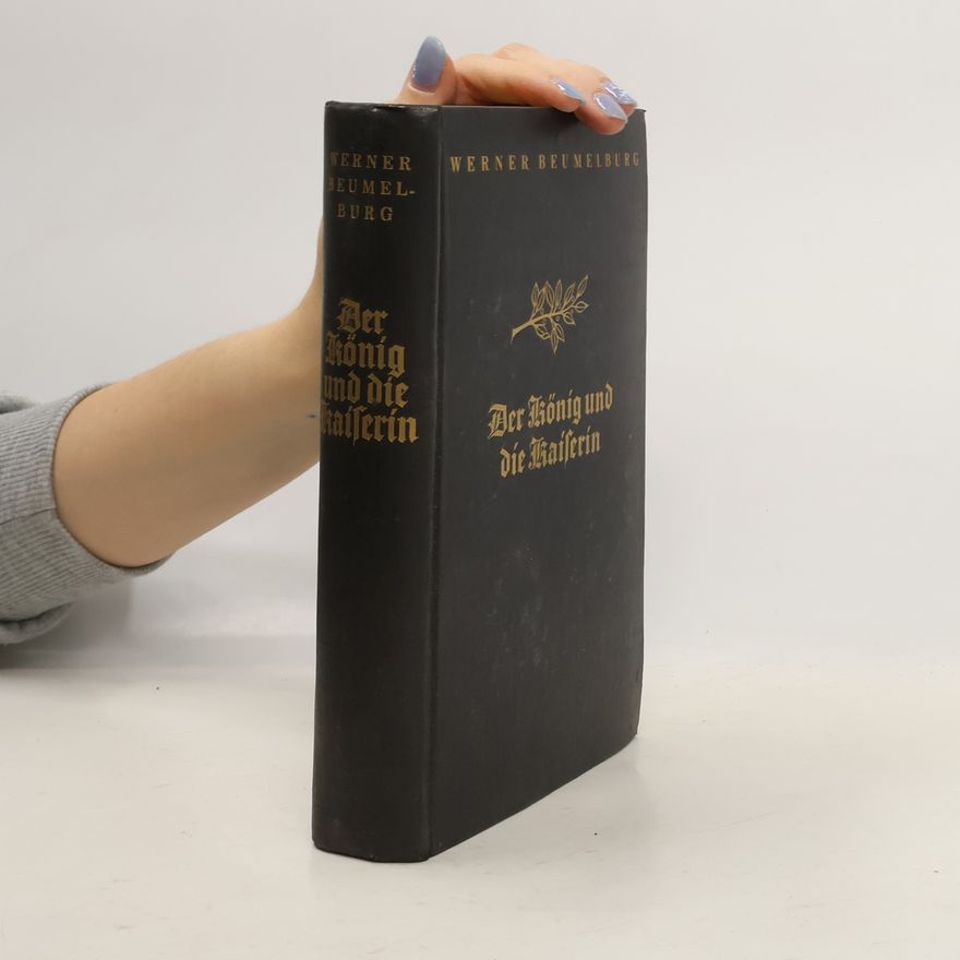 Werner Beumelburg Der König und die Kaiserin
