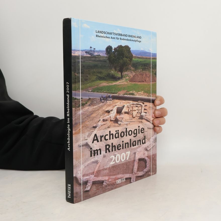 Rheinisches Amt für Bodendenkmalpflege Archäologie im Rheinland 2007