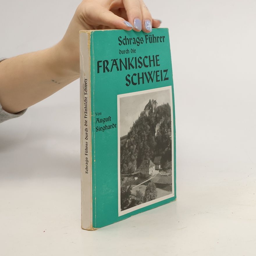 August Sieghardt Schrags Führer durch die Fränkische Schweiz