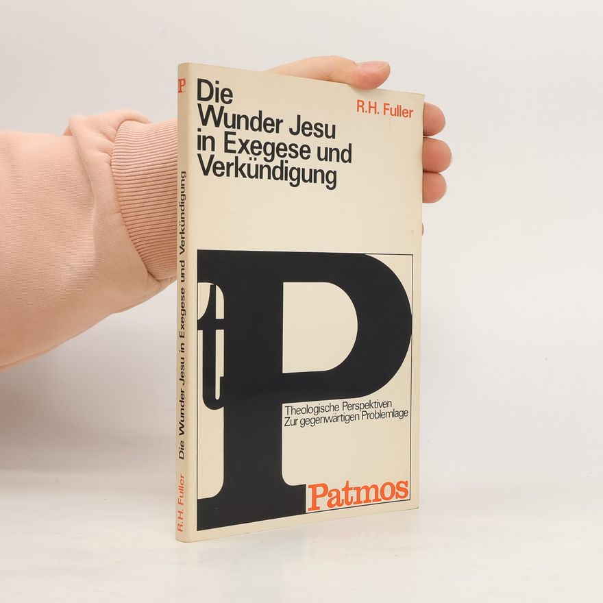 Reginald Horace Fuller Die Wunder Jesu in Exegese und Verkündigung