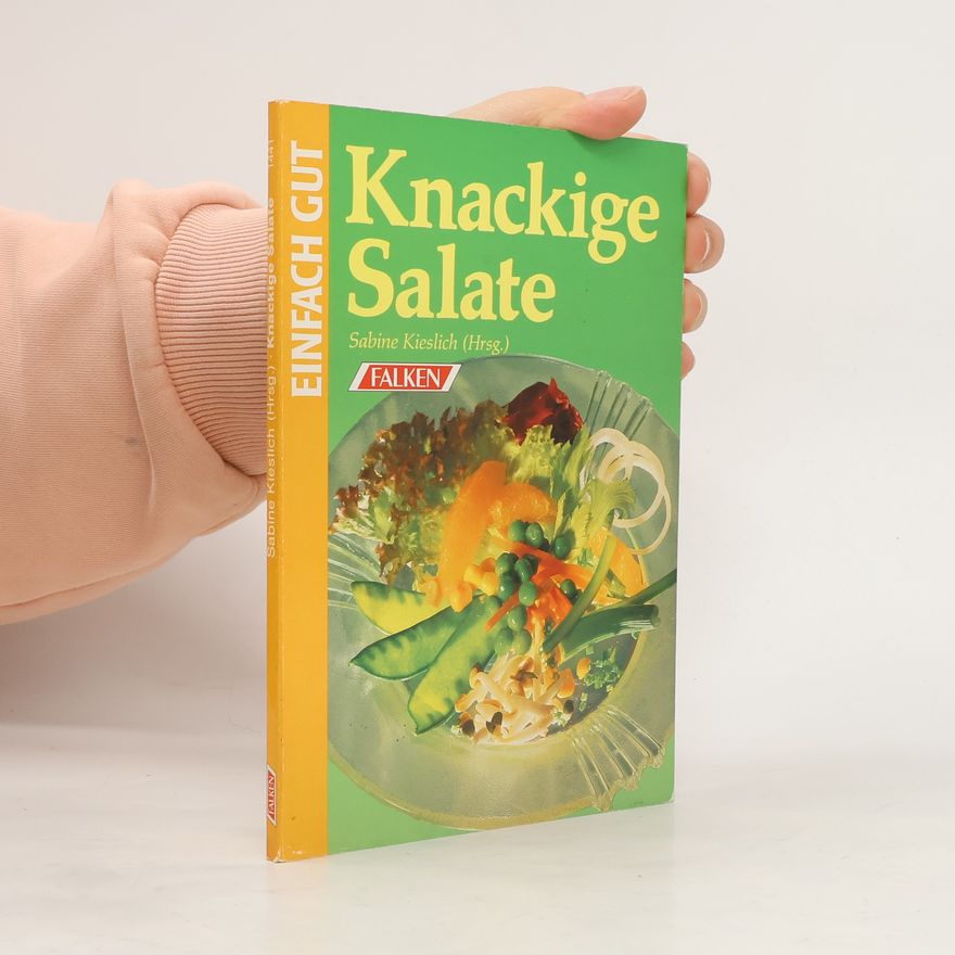 Sabine Kieslich Einfach Gut: Knackige Salate