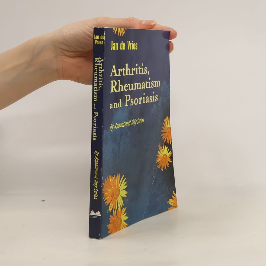 Jan de Vries By Appointment Only Series: Arthritis, Rheumatism & Psoriasis