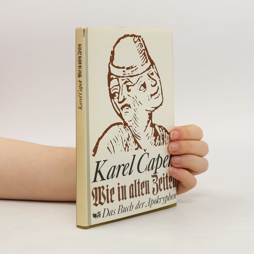 Karel Čapek Wie in alten Zeiten. Das Buch der Apokryphen