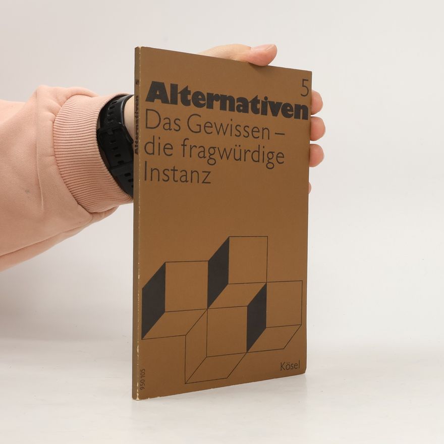 Kurt Dittert Alternativen - 5: Das Gewissen, die fragwürdige Instanz