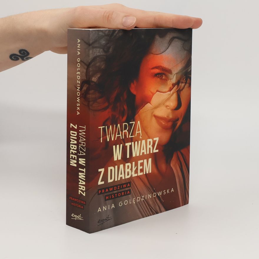 Ania Goledzinowska Twarzą w twarz z diabłem: Prawdziwa historia