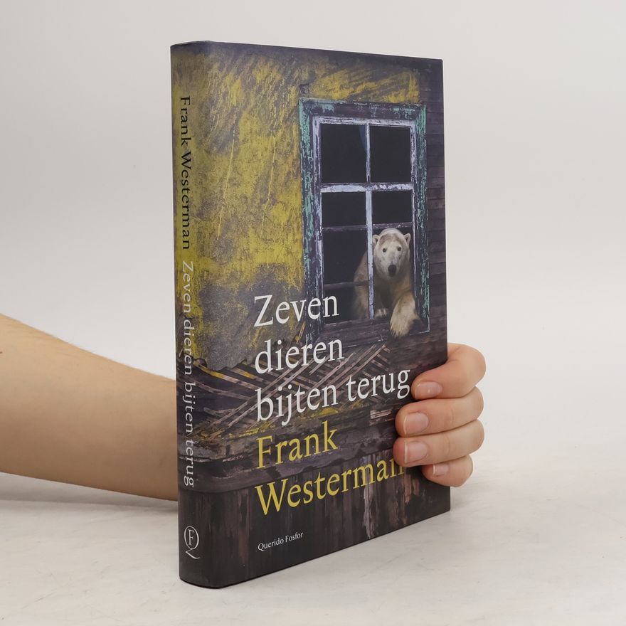 Frank Westerman Zeven dieren bijten terug