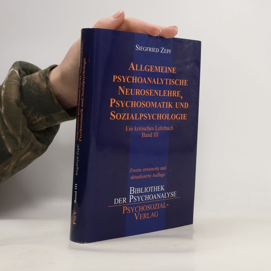 Siegfried Zepf Bibliothek der Psychoanalyse - 2: Allgemeine psychoanalytische Neurosenlehre, Psychosomatik und Sozialpsychologie