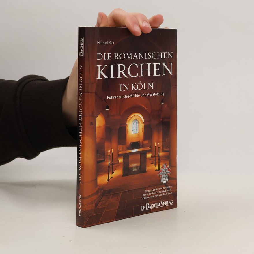 Hiltrud Kier Die romanischen Kirchen in Köln