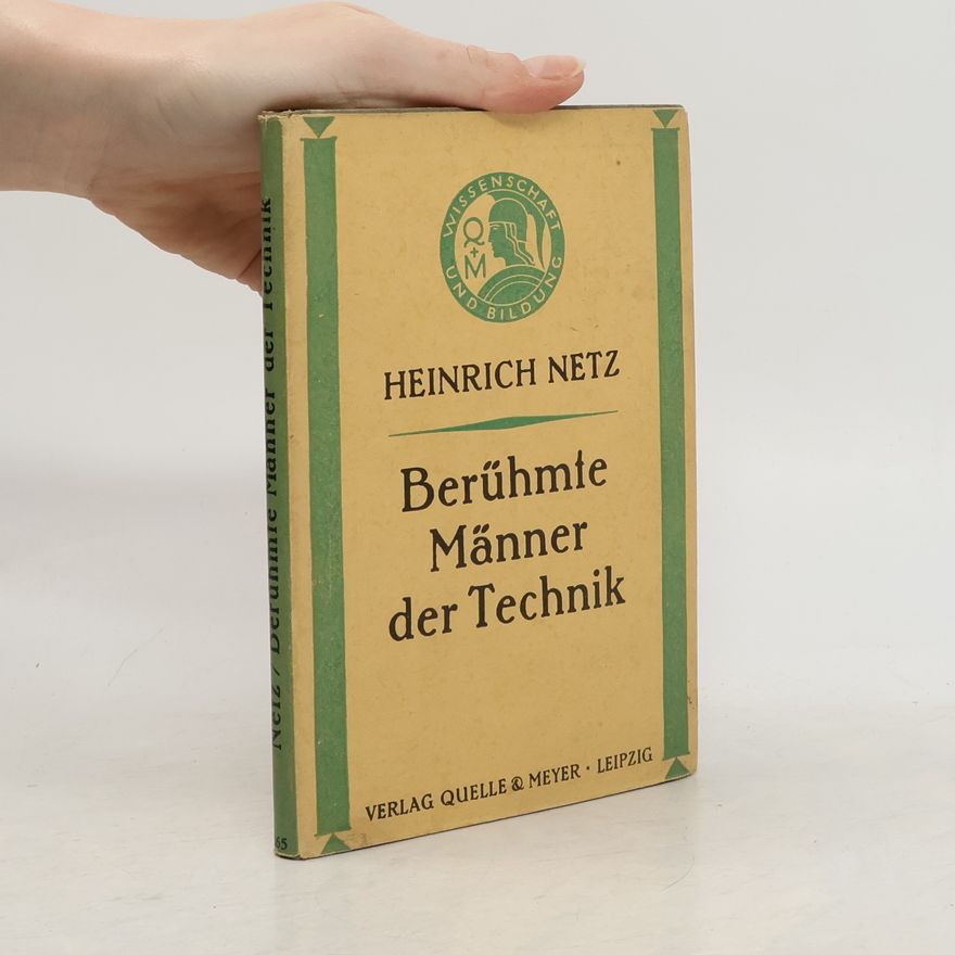 Heinrich Netz Berühmte Männer der Technik