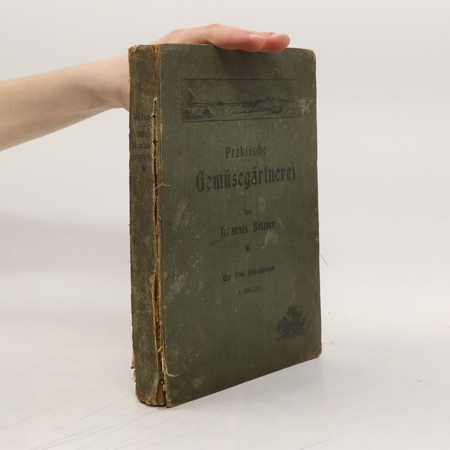 Johannes Böttner Praktische Gemüsegärtnerei