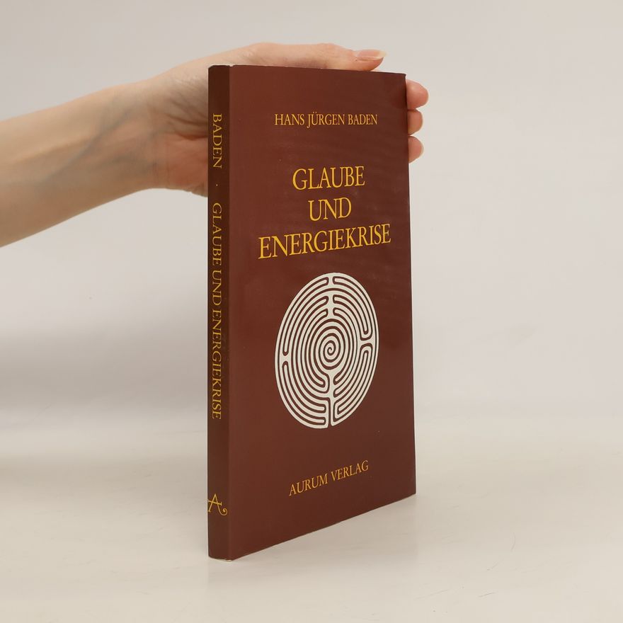 Hans Jürgen Baden Glaube und Energiekrise