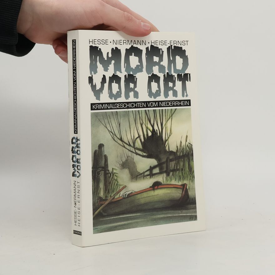 Thomas Hesse Mord vor Ort. Kriminalgeschichten vom Niederrhein
