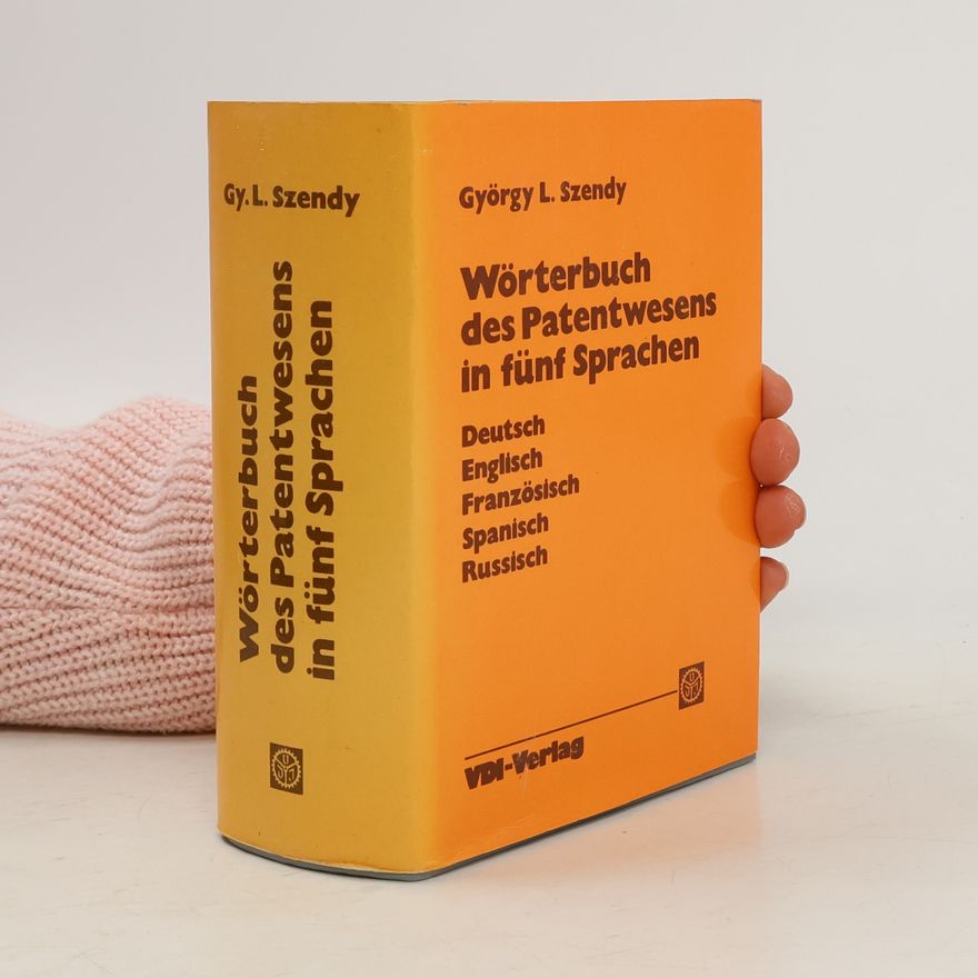 György L. Szendy Wörterbuch des Patentwesens in fünf Sprachen