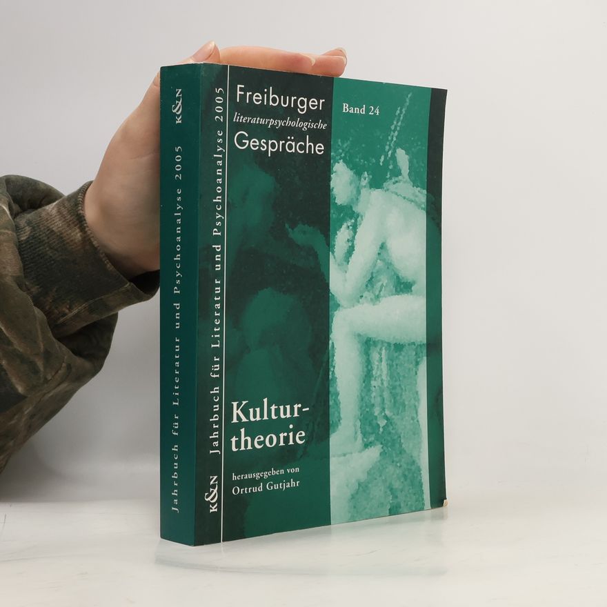 Ortrud Gutjahr Freiburger literaturpsychologische Gespräche - 24: Kulturtheorie